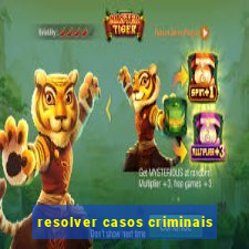 resolver casos criminais